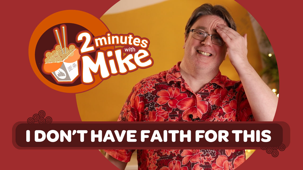 2 Minutes With Mike | I Don’t Have Faith For This